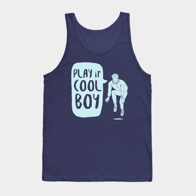 Play it cool boy Tank Top by seancarolan